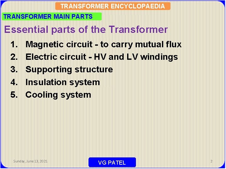 TRANSFORMER ENCYCLOPAEDIA TRANSFORMER MAIN PARTS Essential parts of the Transformer 1. 2. 3. 4.