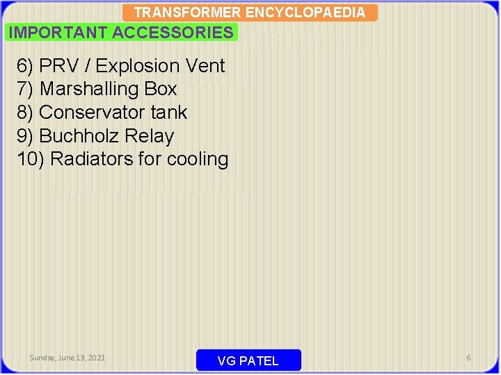 TRANSFORMER ENCYCLOPAEDIA IMPORTANT ACCESSORIES 6) PRV / Explosion Vent 7) Marshalling Box 8) Conservator