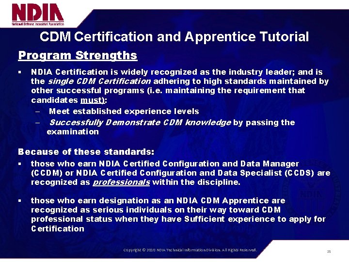CDM Certification and Apprentice Tutorial Program Strengths § NDIA Certification is widely recognized as