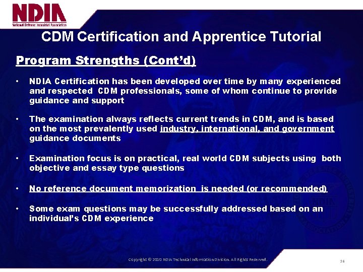 CDM Certification and Apprentice Tutorial Program Strengths (Cont’d) • NDIA Certification has been developed