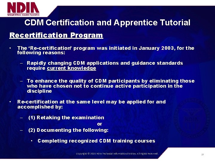 CDM Certification and Apprentice Tutorial Recertification Program • The ‘Re-certification’ program was initiated in