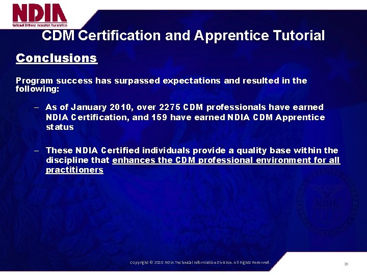 CDM Certification and Apprentice Tutorial Conclusions Program success has surpassed expectations and resulted in
