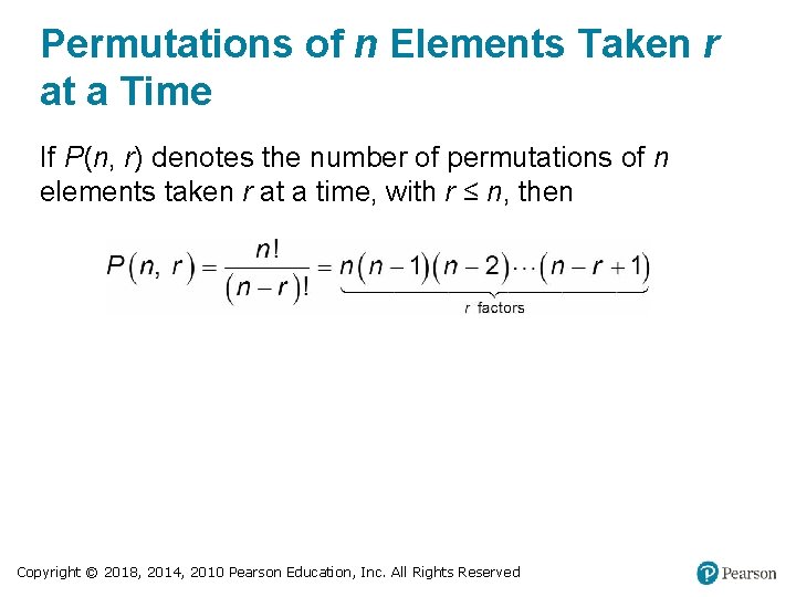 Permutations of n Elements Taken r at a Time If P(n, r) denotes the