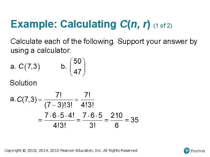 Example: Calculating C(n, r) (1 of 2) Calculate each of the following. Support your
