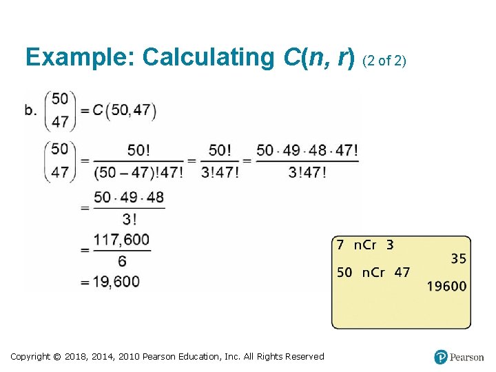 Example: Calculating C(n, r) (2 of 2) Copyright © 2018, 2014, 2010 Pearson Education,