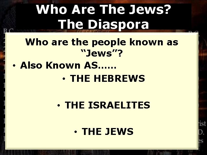 Who Are The Jews? The Diaspora Who are the people known as “Jews”? •