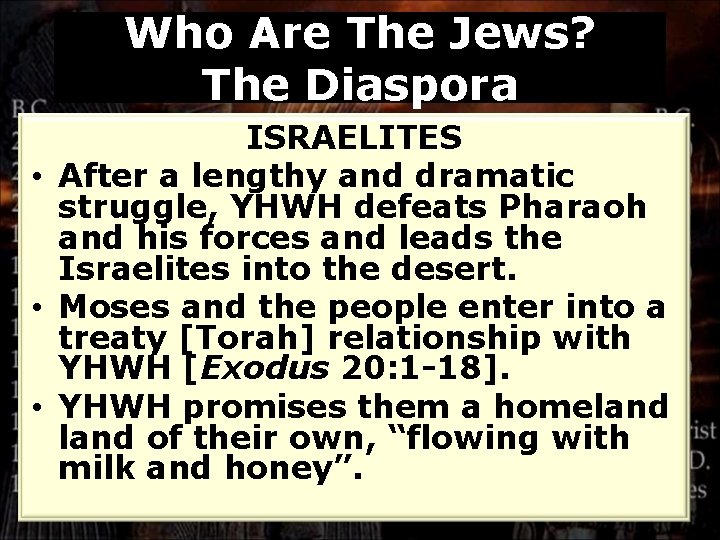Who Are The Jews? The Diaspora ISRAELITES • After a lengthy and dramatic struggle,