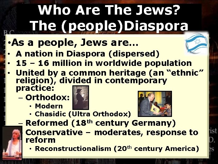 Who Are The Jews? The (people)Diaspora • As a people, Jews are… • A