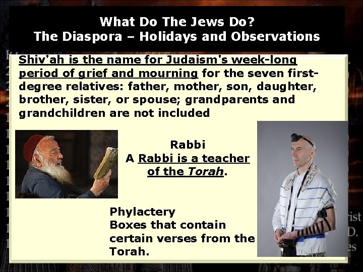 What Do The Jews Do? The Diaspora – Holidays and Observations Shiv'ah is the