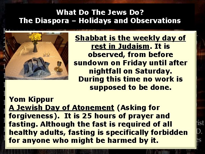 What Do The Jews Do? The Diaspora – Holidays and Observations Shabbat is the