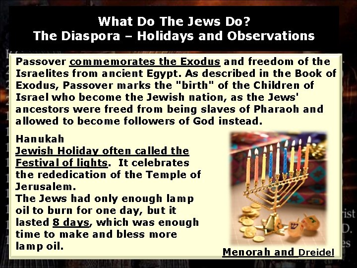 What Do The Jews Do? The Diaspora – Holidays and Observations Passover commemorates the