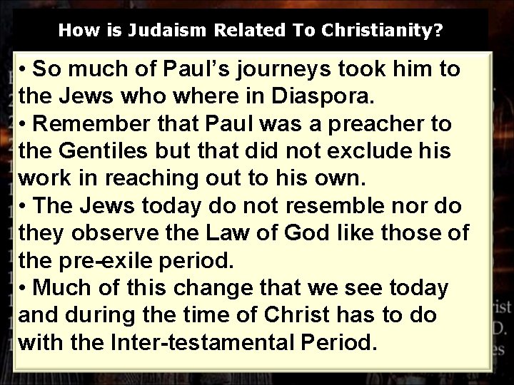 How is Judaism Related To Christianity? • So much of Paul’s journeys took him