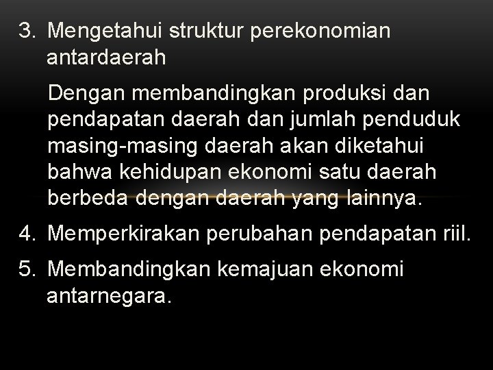 3. Mengetahui struktur perekonomian antardaerah Dengan membandingkan produksi dan pendapatan daerah dan jumlah penduduk