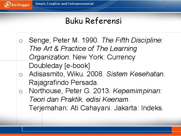 Buku Referensi o Senge, Peter M. 1990. The Fifth Discipline: The Art & Practice