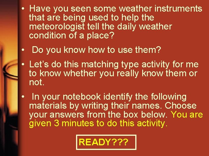  • Have you seen some weather instruments that are being used to help