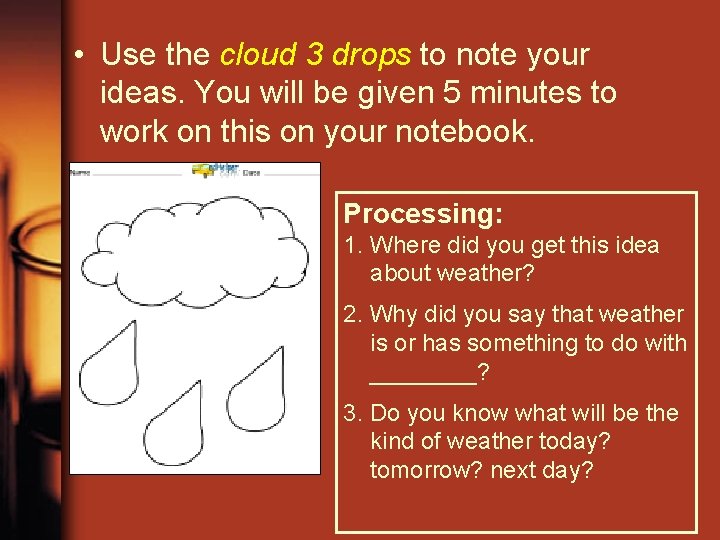  • Use the cloud 3 drops to note your ideas. You will be