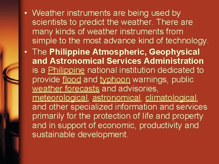  • Weather instruments are being used by scientists to predict the weather. There