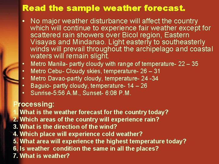 Read the sample weather forecast. • No major weather disturbance will affect the country