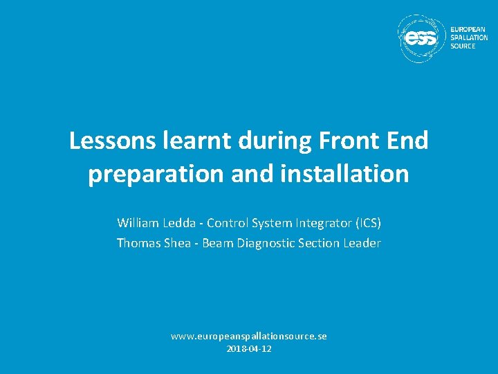 Lessons learnt during Front End preparation and installation William Ledda - Control System Integrator