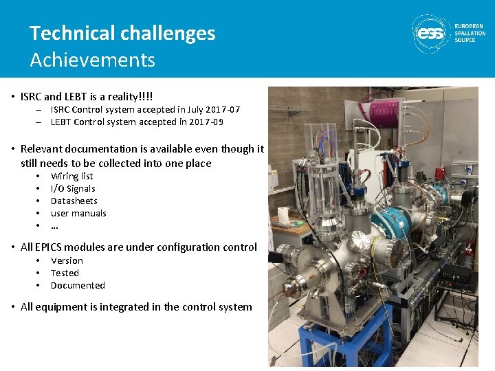 Technical challenges Achievements • ISRC and LEBT is a reality!!!! – ISRC Control system