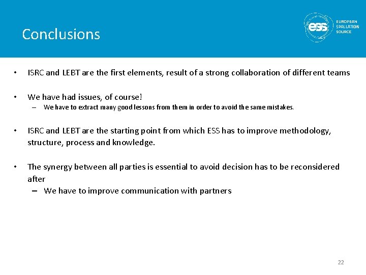 Conclusions • ISRC and LEBT are the first elements, result of a strong collaboration
