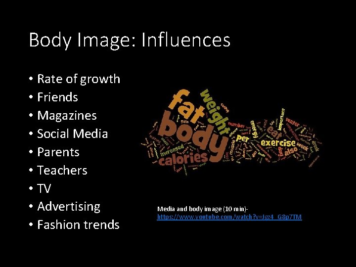 Body Image: Influences • Rate of growth • Friends • Magazines • Social Media