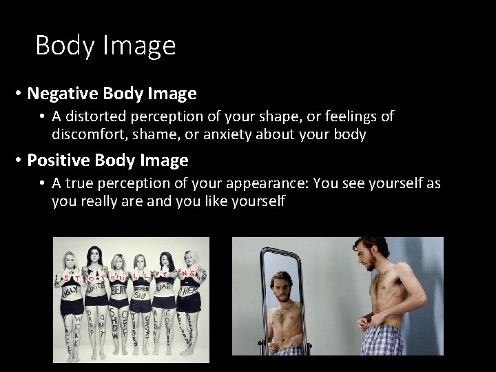 Body Image • Negative Body Image • A distorted perception of your shape, or