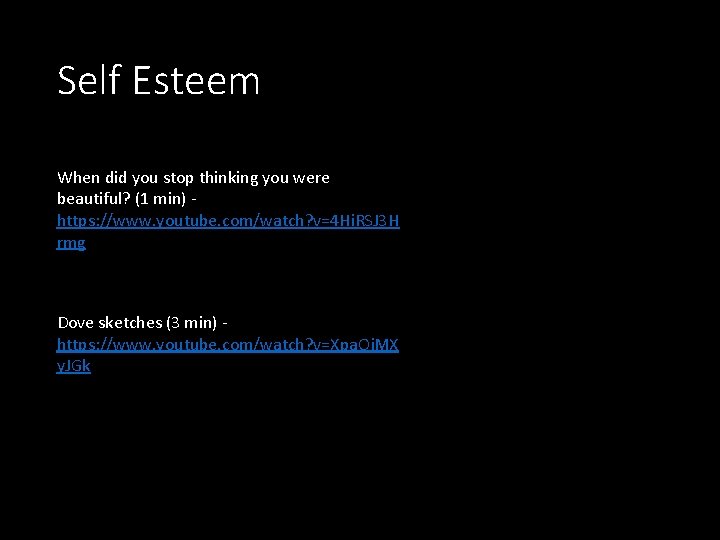 Self Esteem When did you stop thinking you were beautiful? (1 min) https: //www.