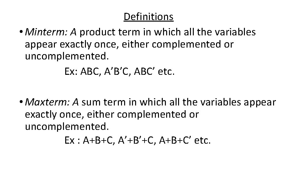 Definitions • Minterm: A product term in which all the variables appear exactly once,