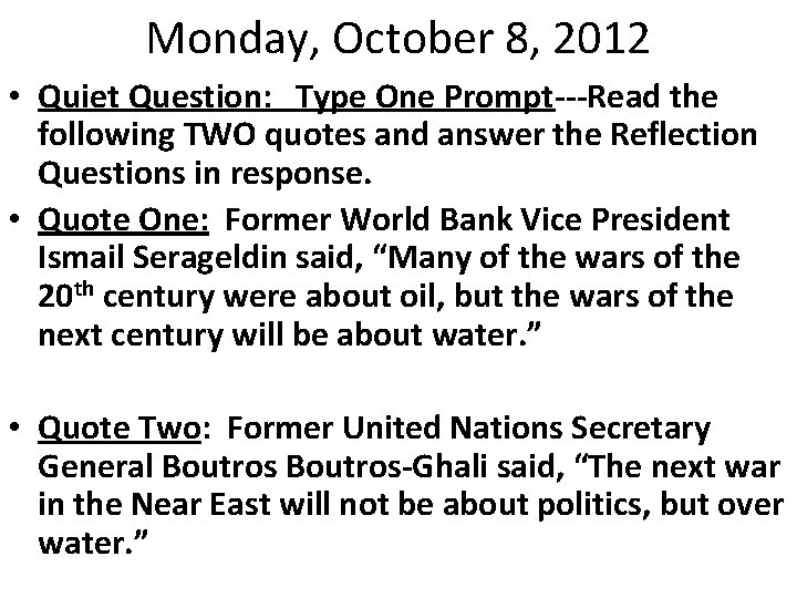 Monday, October 8, 2012 • Quiet Question: Type One Prompt---Read the following TWO quotes Monday, October 8, 2012 • Quiet Question: Type One Prompt---Read the following TWO quotes