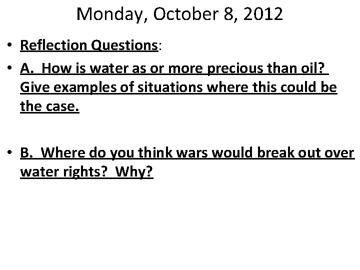 Monday, October 8, 2012 • Reflection Questions: • A. How is water as or Monday, October 8, 2012 • Reflection Questions: • A. How is water as or
