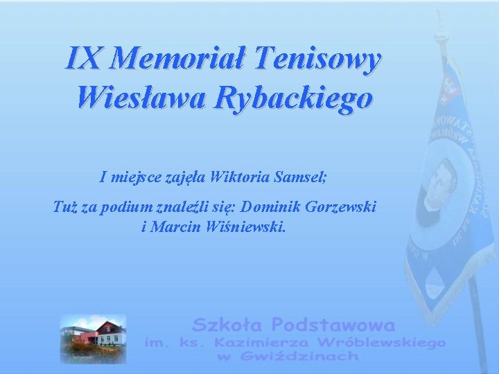 IX Memoriał Tenisowy Wiesława Rybackiego I miejsce zajęła Wiktoria Samsel; Tuż za podium znaleźli