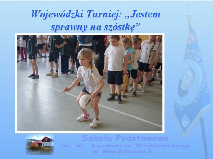 Wojewódzki Turniej: „Jestem sprawny na szóstkę” 