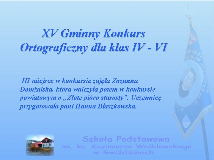 XV Gminny Konkurs Ortograficzny dla klas IV - VI III miejsce w konkursie zajęła