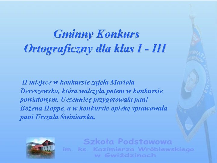 Gminny Konkurs Ortograficzny dla klas I - III II miejsce w konkursie zajęła Mariola