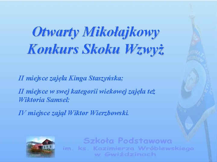 Otwarty Mikołajkowy Konkurs Skoku Wzwyż II miejsce zajęła Kinga Staszyńska; II miejsce w swej