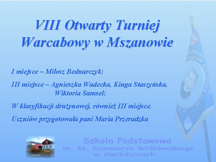 VIII Otwarty Turniej Warcabowy w Mszanowie I miejsce – Miłosz Bednarczyk; III miejsce –