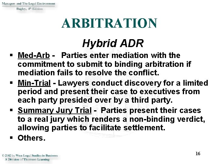 ARBITRATION Hybrid ADR § Med-Arb - Parties enter mediation with the commitment to submit