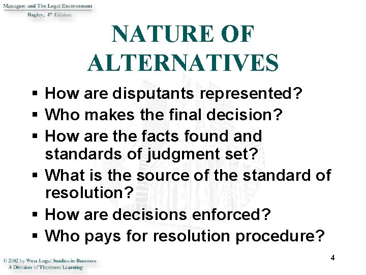 NATURE OF ALTERNATIVES § How are disputants represented? § Who makes the final decision?