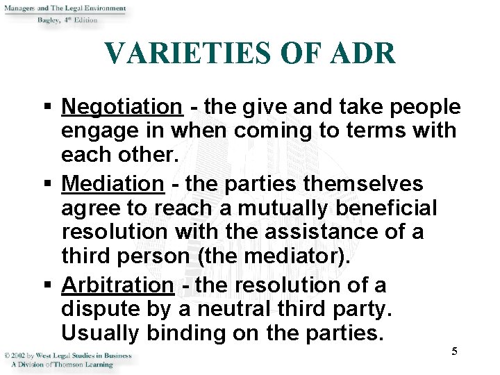 VARIETIES OF ADR § Negotiation - the give and take people engage in when