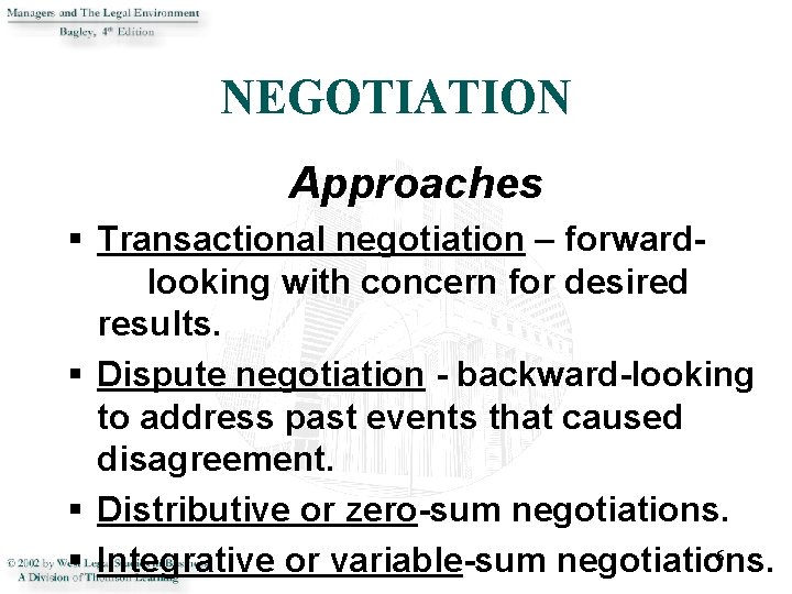 NEGOTIATION Approaches § Transactional negotiation – forwardlooking with concern for desired results. § Dispute