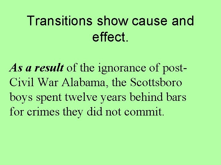 Transitions show cause and effect. As a result of the ignorance of post. Civil