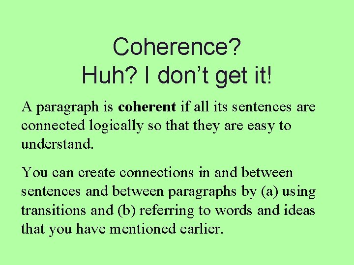 Coherence? Huh? I don’t get it! A paragraph is coherent if all its sentences