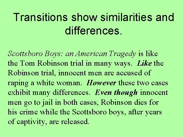 Transitions show similarities and differences. Scottsboro Boys: an American Tragedy is like the Tom