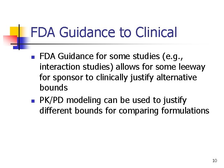 FDA Guidance to Clinical n n FDA Guidance for some studies (e. g. ,