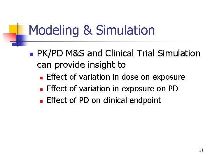 Modeling & Simulation n PK/PD M&S and Clinical Trial Simulation can provide insight to