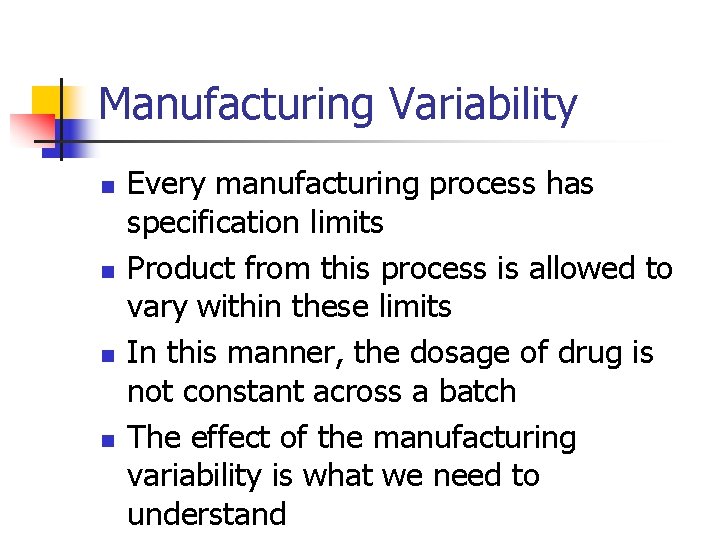 Manufacturing Variability n n Every manufacturing process has specification limits Product from this process