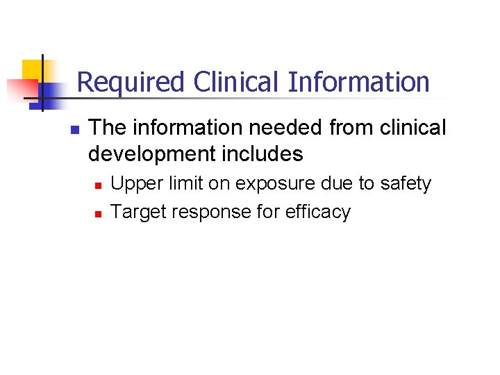 Required Clinical Information n The information needed from clinical development includes n n Upper