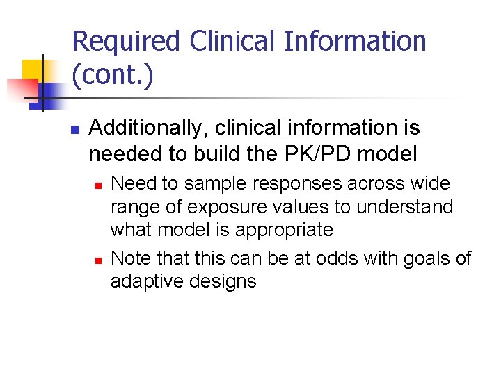 Required Clinical Information (cont. ) n Additionally, clinical information is needed to build the