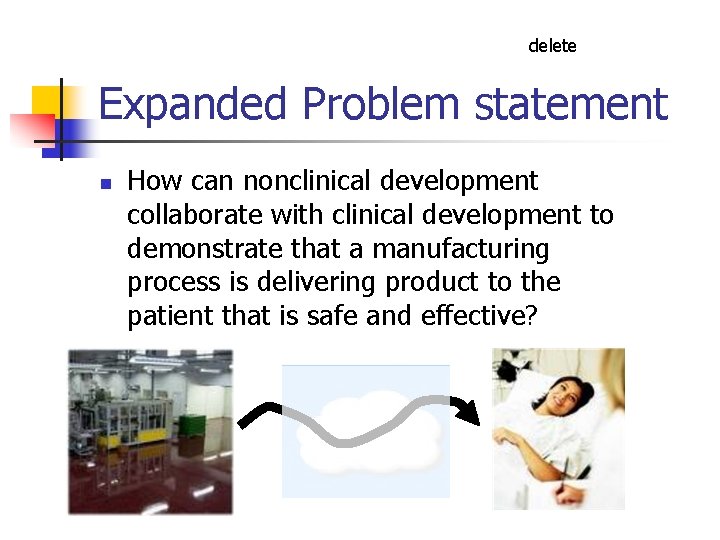 delete Expanded Problem statement n How can nonclinical development collaborate with clinical development to